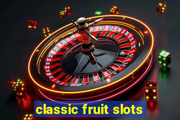 classic fruit slots