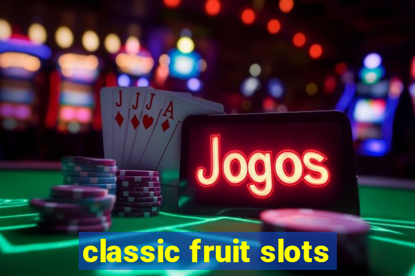 classic fruit slots