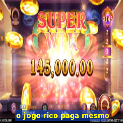 o jogo rico paga mesmo