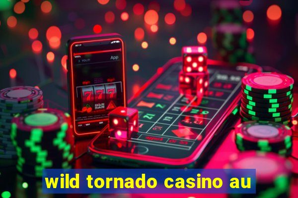 wild tornado casino au