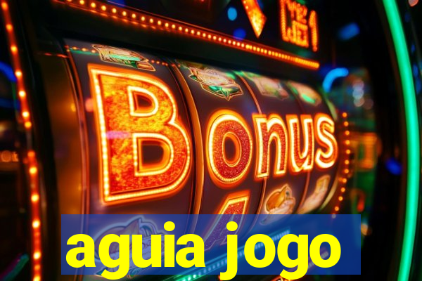 aguia jogo