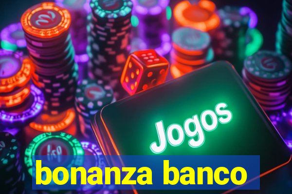 bonanza banco