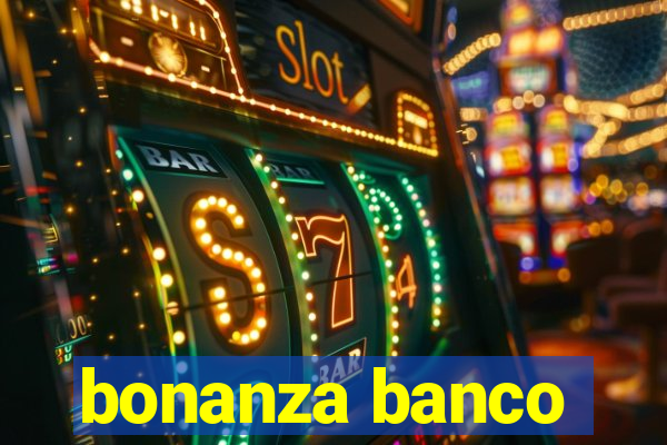 bonanza banco