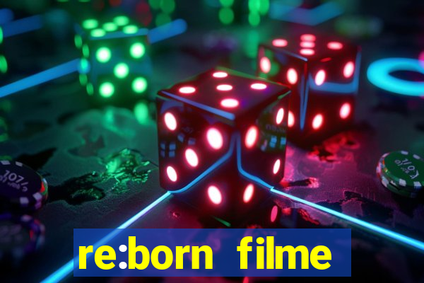 re:born filme completo dublado