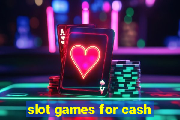 slot games for cash