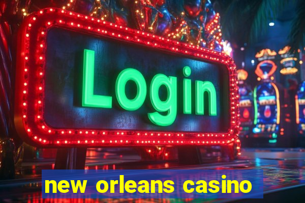 new orleans casino