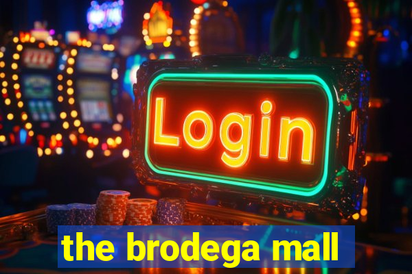 the brodega mall