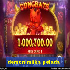 demon miika pelada