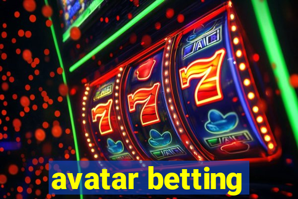 avatar betting