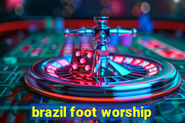 brazil foot worship