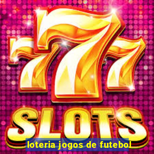 loteria jogos de futebol