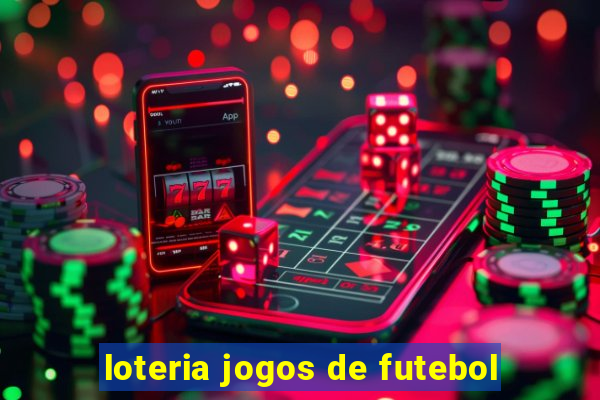 loteria jogos de futebol