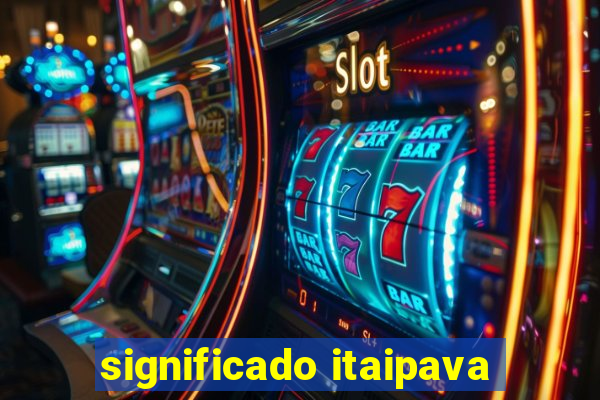 significado itaipava