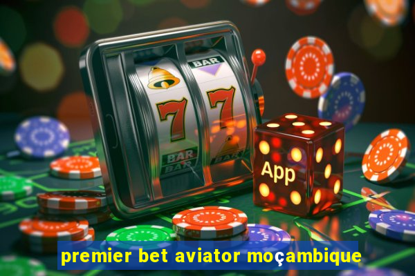 premier bet aviator moçambique