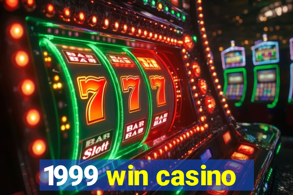 1999 win casino