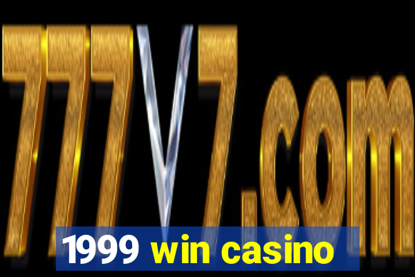 1999 win casino