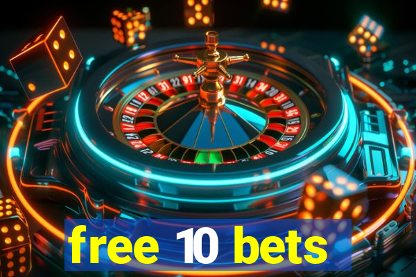 free 10 bets