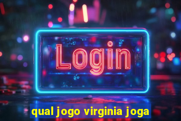 qual jogo virginia joga