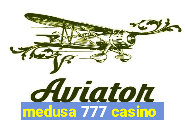 medusa 777 casino