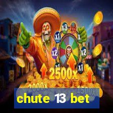 chute 13 bet