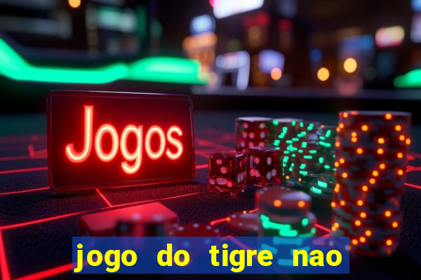 jogo do tigre nao esta pagando