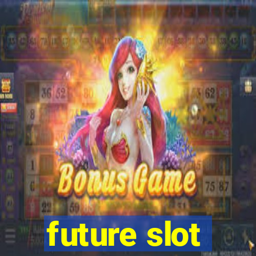 future slot