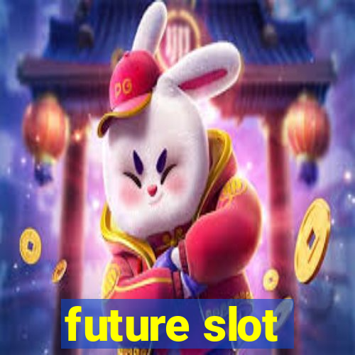 future slot