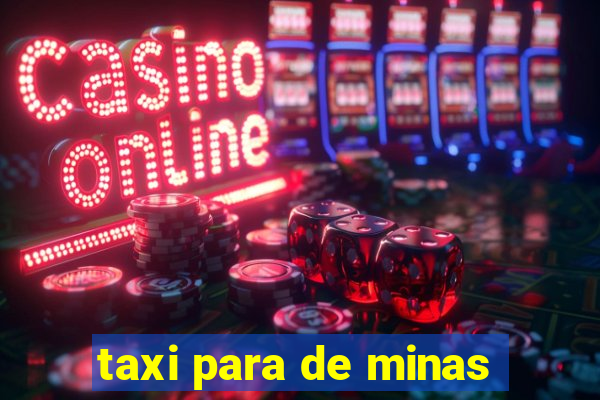 taxi para de minas