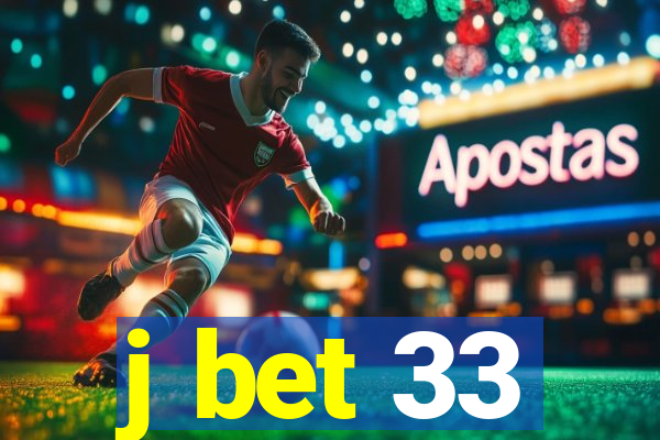 j bet 33