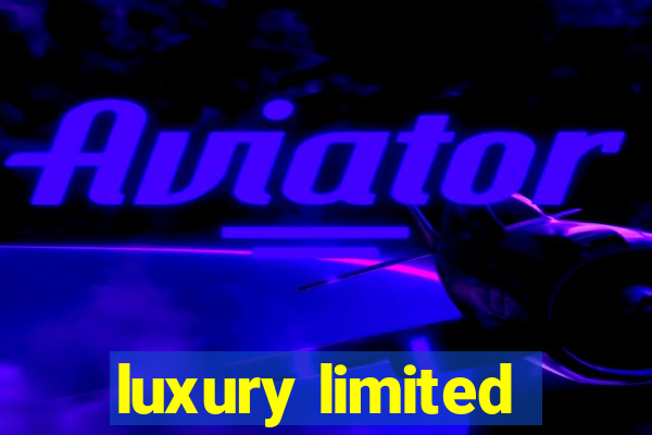 luxury limited