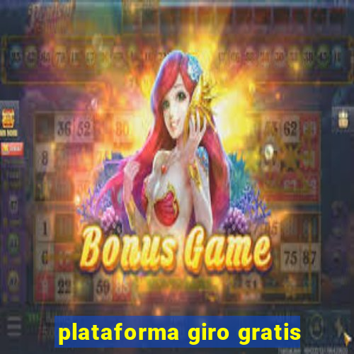 plataforma giro gratis