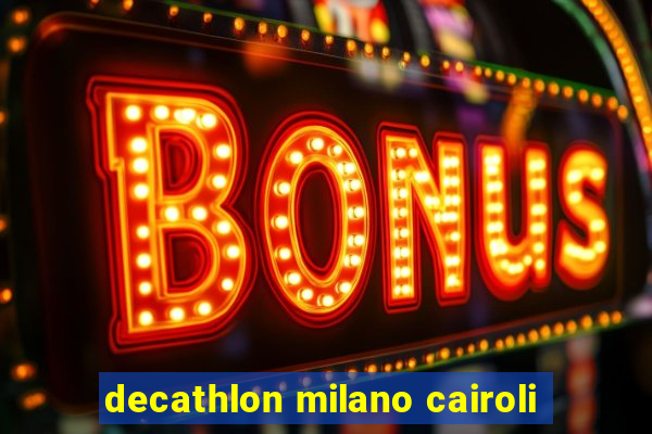 decathlon milano cairoli