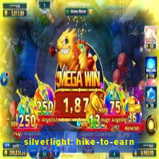 silverlight: hike-to-earn