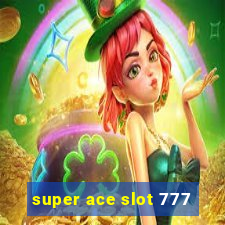 super ace slot 777