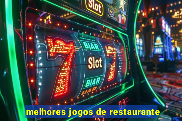 melhores jogos de restaurante