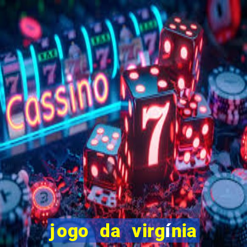 jogo da virgínia que ganha dinheiro