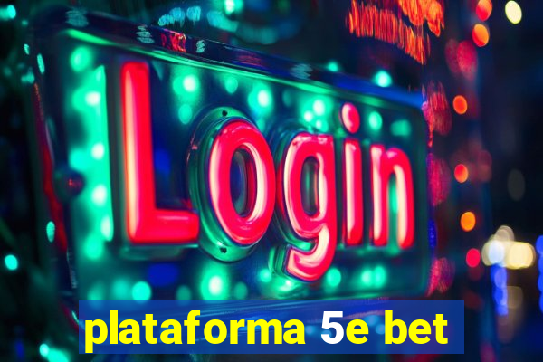 plataforma 5e bet