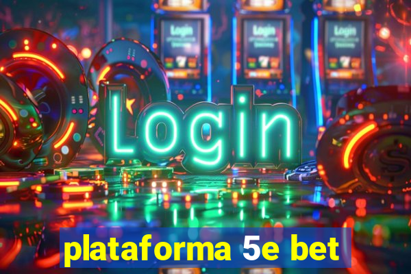 plataforma 5e bet