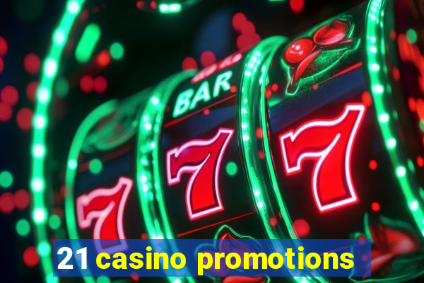 21 casino promotions