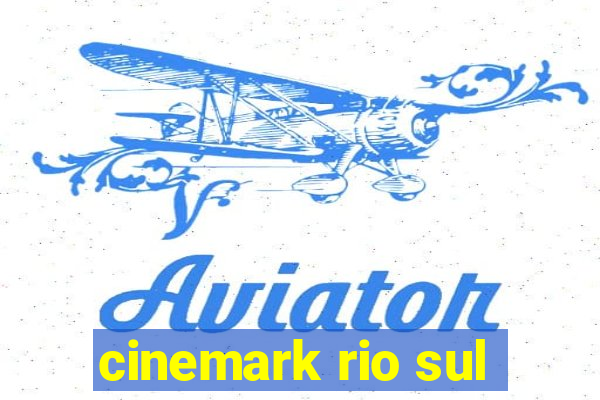 cinemark rio sul