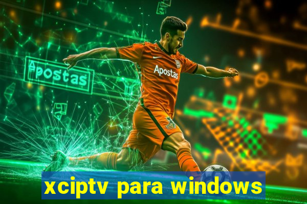 xciptv para windows