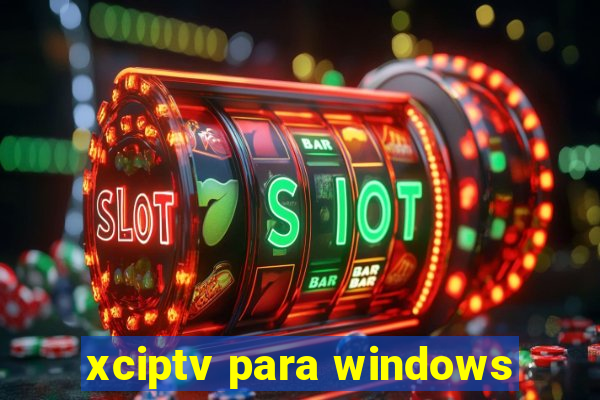 xciptv para windows