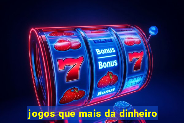 jogos que mais da dinheiro