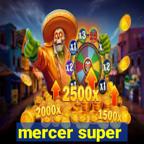 mercer super