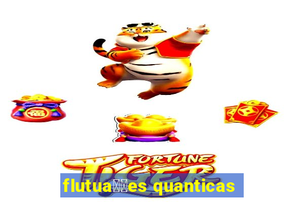 flutua莽玫es quanticas