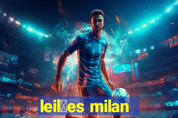 leil玫es milan