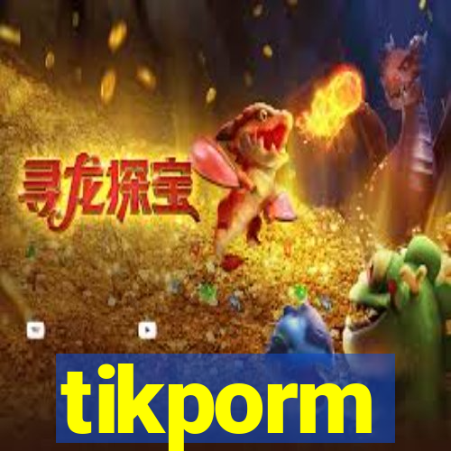 tikporm