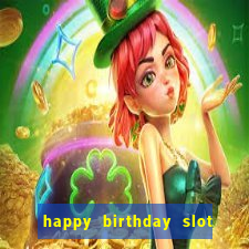 happy birthday slot machine meme