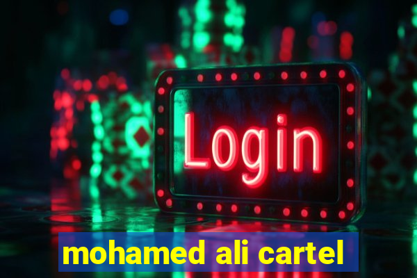 mohamed ali cartel