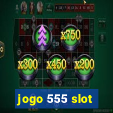 jogo 555 slot